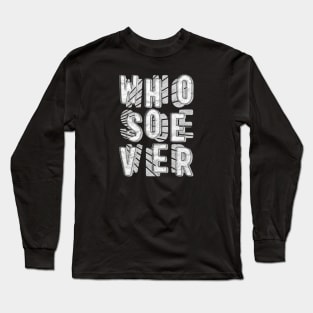 Whosoever Long Sleeve T-Shirt